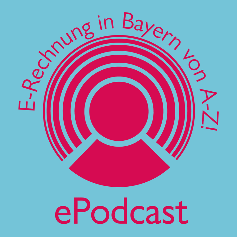 E-Rechnung an Behörden in Bayern von A-Z | ePodcast#04